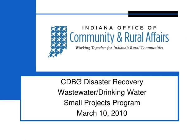 CDBG Disaster Recovery Wastewater/Drinking Water  Small Projects Program March 10, 2010