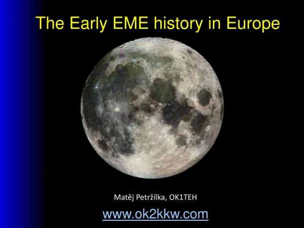 The Early EME history in Europe