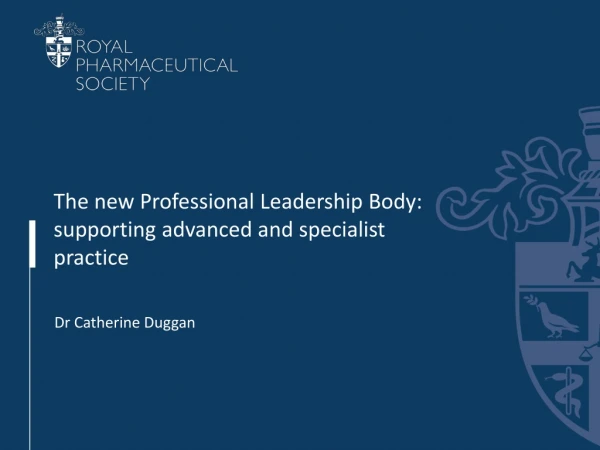 The new Professional Leadership Body:  supporting advanced and specialist practice