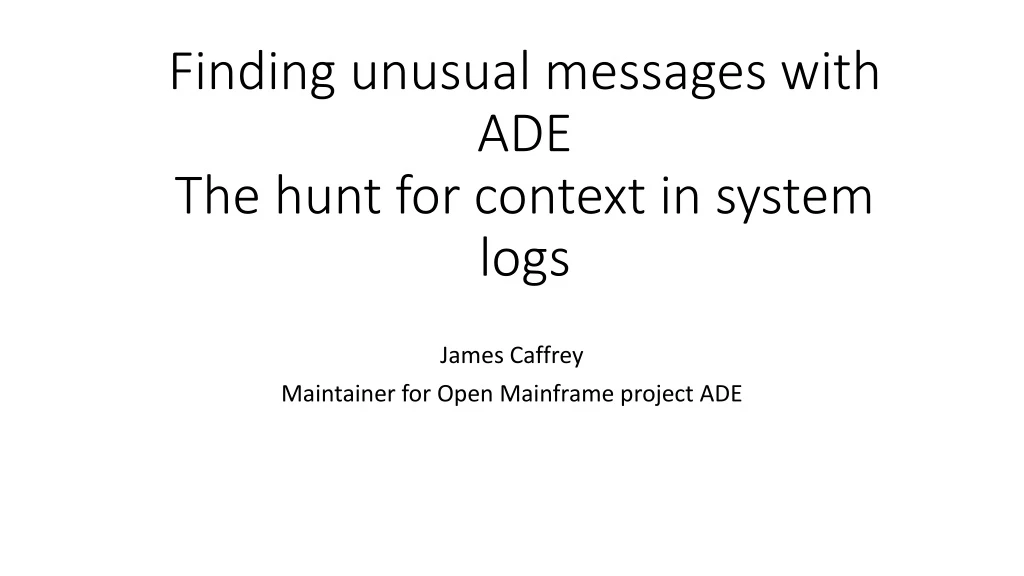 finding unusual messages with ade the hunt for context in system logs