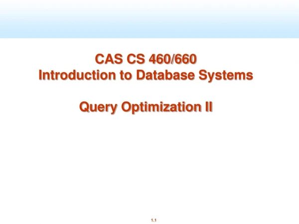 CAS CS 460/660 Introduction to Database Systems Query Optimization II