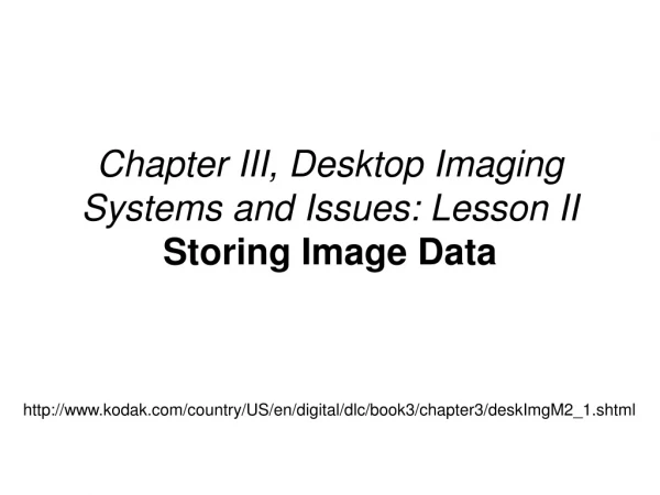 Chapter III, Desktop Imaging Systems and Issues: Lesson II Storing Image Data