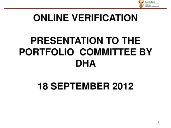ONLINE VERIFICATION PRESENTATION  TO  THE PORTFOLIO  COMMITTEE  BY DHA  18  SEPTEMBER 2012
