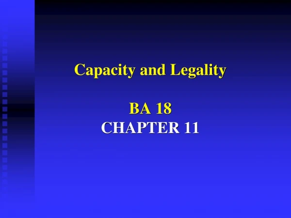 Capacity and Legality BA 18 CHAPTER 11
