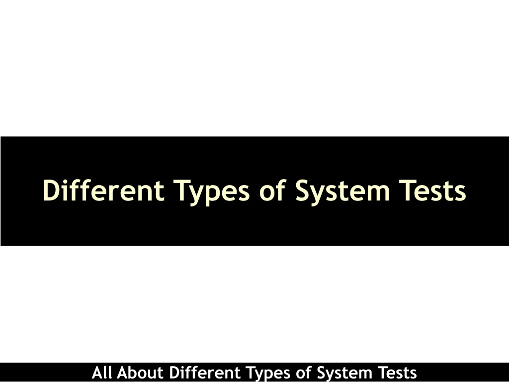 different types of system tests