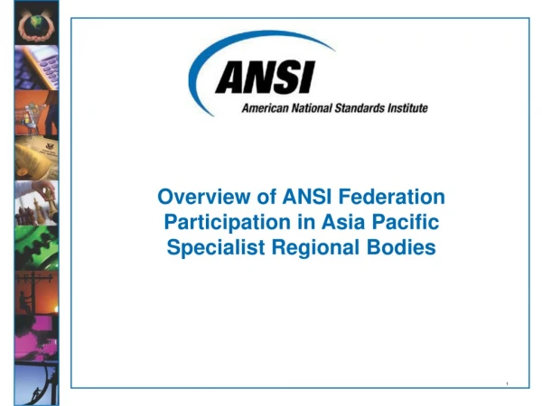 Overview of ANSI Federation Participation in Asia Pacific Specialist Regional Bodies