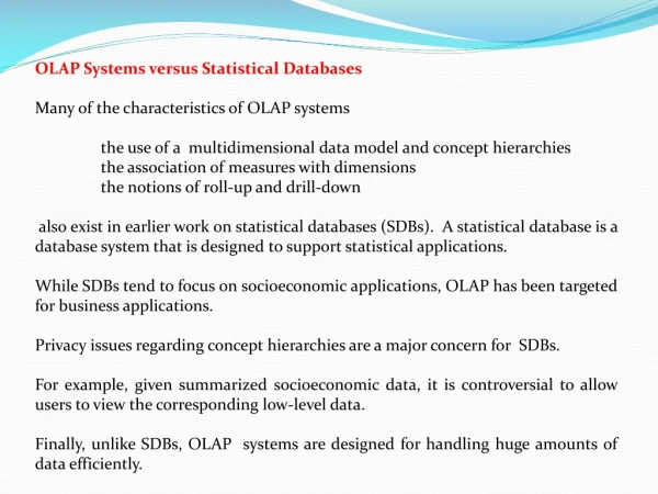 OLAP Systems versus Statistical Databases Many of the characteristics of OLAP systems