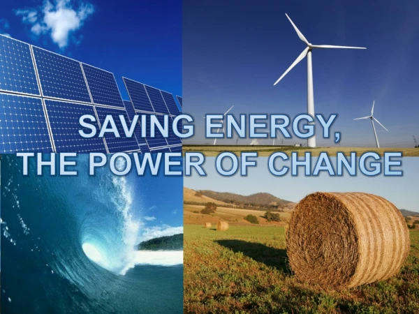 SAVING ENERGY,  THE POWER OF CHANGE