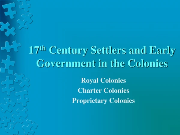 17 th  Century Settlers and Early Government in the Colonies