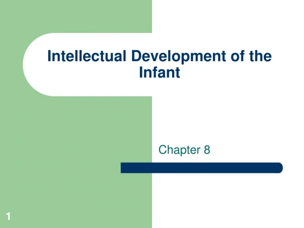 Intellectual Development of the Infant
