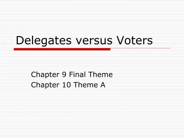 Delegates versus Voters