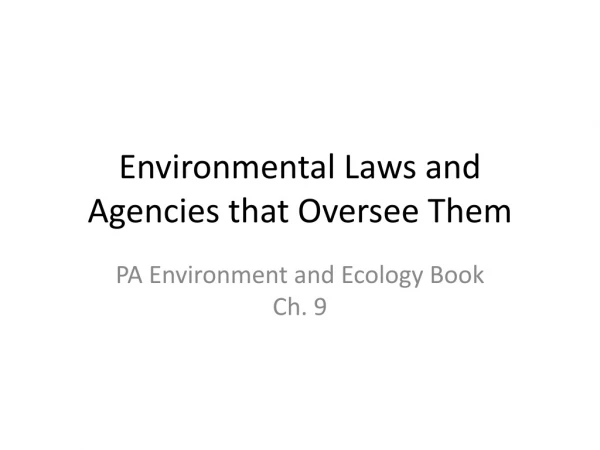 Environmental Laws and Agencies that Oversee Them