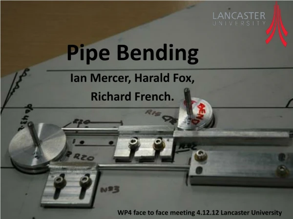 Pipe Bending Ian Mercer, Harald Fox, Richard French.