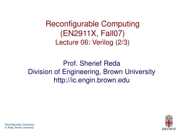 Reconfigurable Computing (EN2911X, Fall07) Lecture 06: Verilog (2/3)
