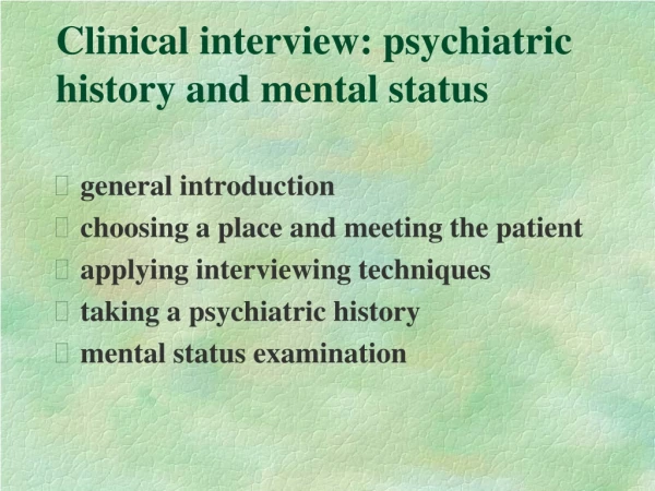 Clinical interview: psychiatric history and mental status