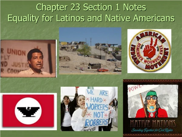 Chapter 23 Section 1 Notes Equality for Latinos and Native Americans