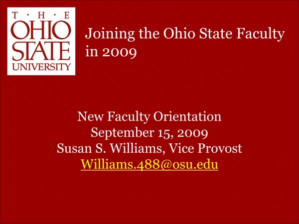 New Faculty Orientation September 15, 2009 Susan S. Williams, Vice Provost Williams.488@osu