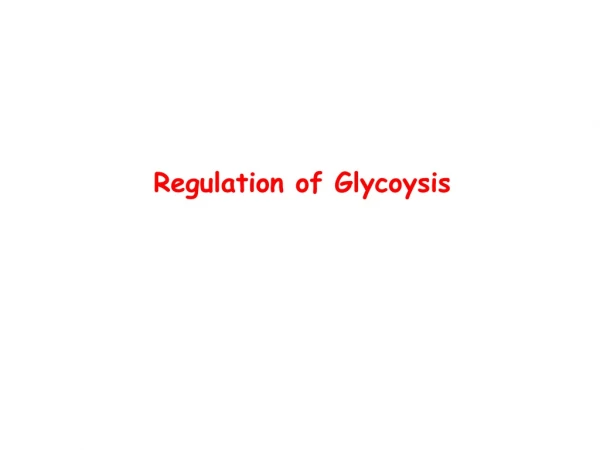 Regulation of Glycoysis
