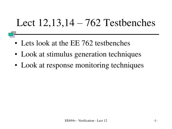 Lect 12,13,14 – 762 Testbenches