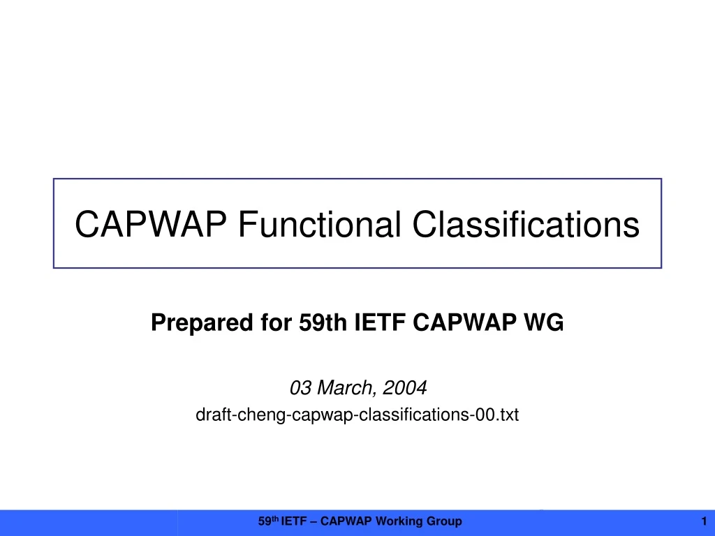prepared for 59th ietf capwap wg 03 march 2004 draft cheng capwap classifications 00 txt