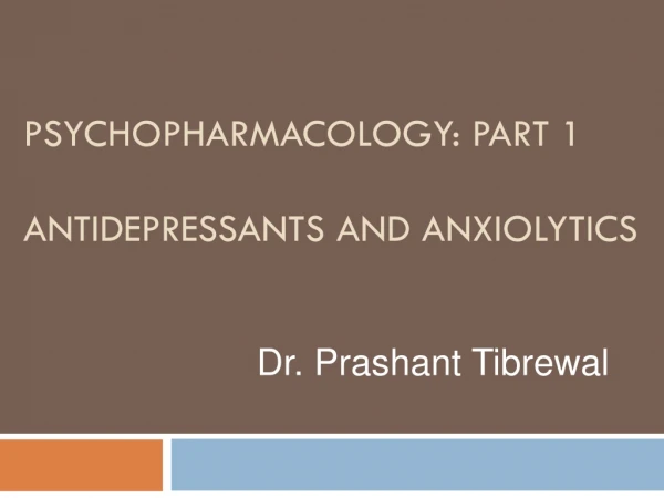 Psychopharmacology: Part 1 Antidepressants and Anxiolytics
