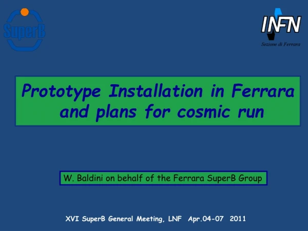 Prototype Installation in Ferrara  and plans for cosmic run