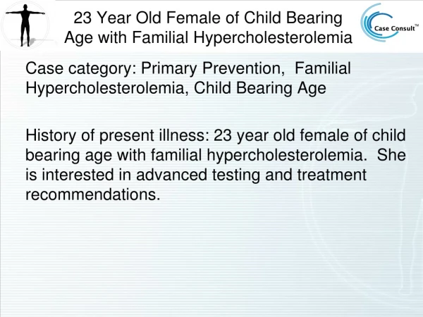 23 Year Old Female of Child Bearing Age with Familial Hypercholesterolemia