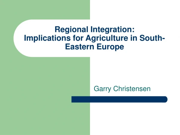 Regional Integration:  Implications for Agriculture in South-Eastern Europe