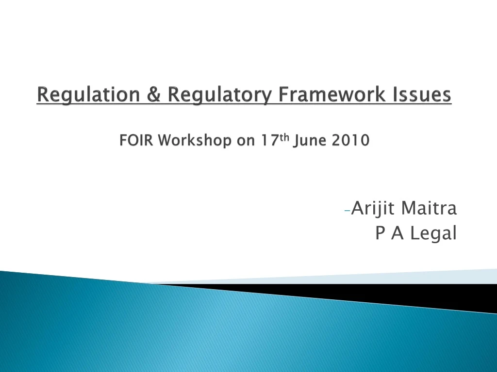 regulation regulatory framework issues foir workshop on 17 th june 2010