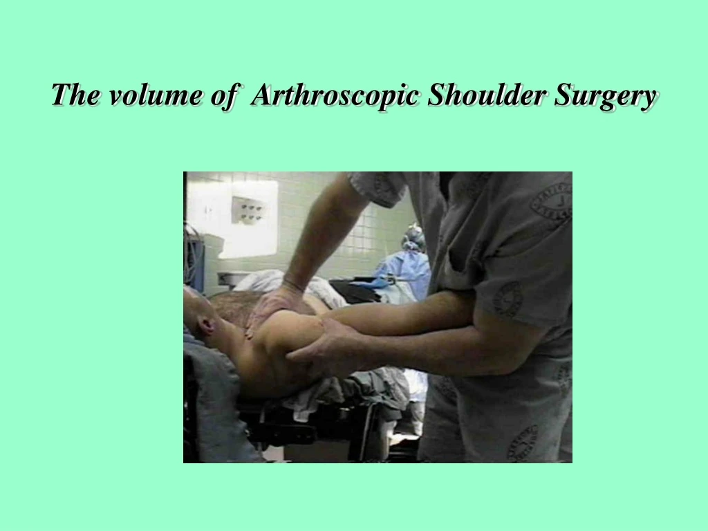 the volume of arthroscopic shoulder surgery