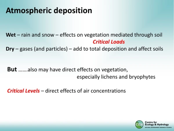 Atmospheric deposition Wet  – rain and snow – effects on vegetation mediated through soil