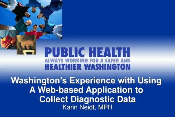 Washington’s Experience with Using  A Web-based Application to  Collect Diagnostic Data