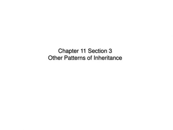 Chapter 11 Section 3  Other  Patterns of Inheritance