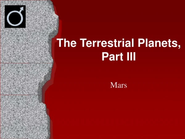 The Terrestrial Planets, Part III