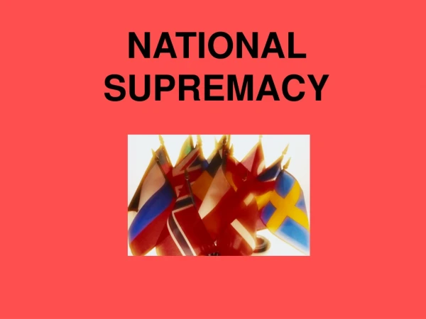 NATIONAL SUPREMACY