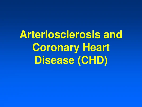 Arteriosclerosis and Coronary Heart Disease (CHD)