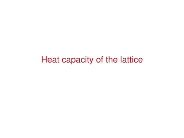 Heat capacity of the lattice