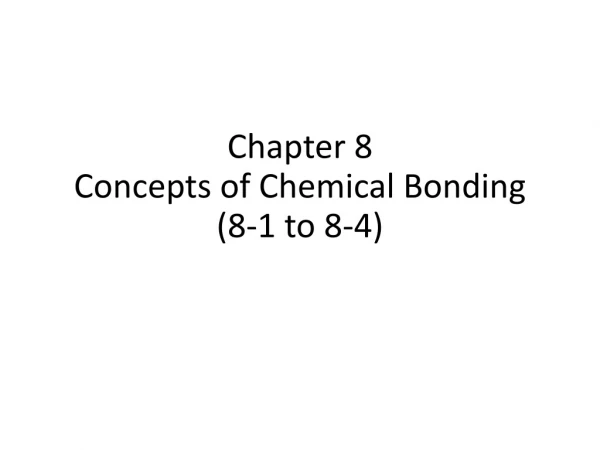 Chapter 8 Concepts of Chemical Bonding (8-1 to 8-4)