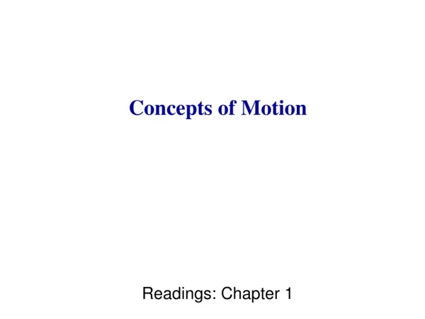 Concepts of Motion Readings: Chapter 1