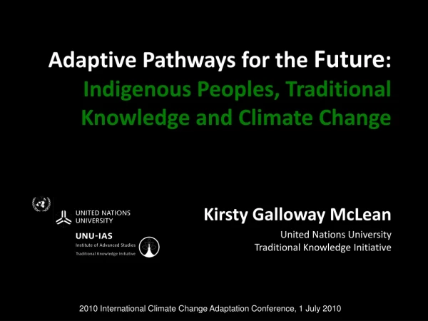 Adaptive Pathways for the  Future : Indigenous Peoples, Traditional Knowledge and Climate Change