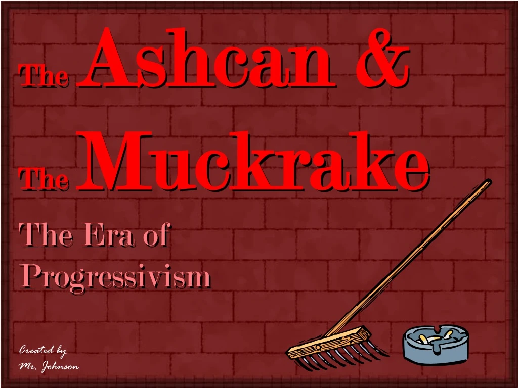 the ashcan the muckrake