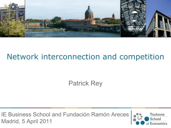 Network interconnection and competition Patrick Rey