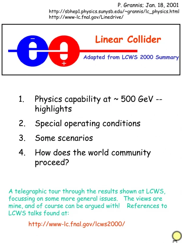 1.	Physics capability at ~ 500 GeV --   highlights 2.	Special operating conditions