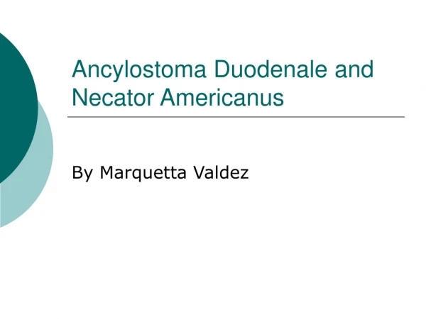 Ancylostoma Duodenale and Necator Americanus