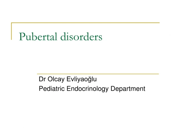 Pubertal disorders