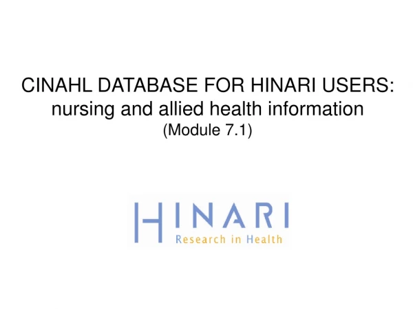CINAHL DATABASE FOR HINARI USERS:  nursing and allied health information (Module 7.1)