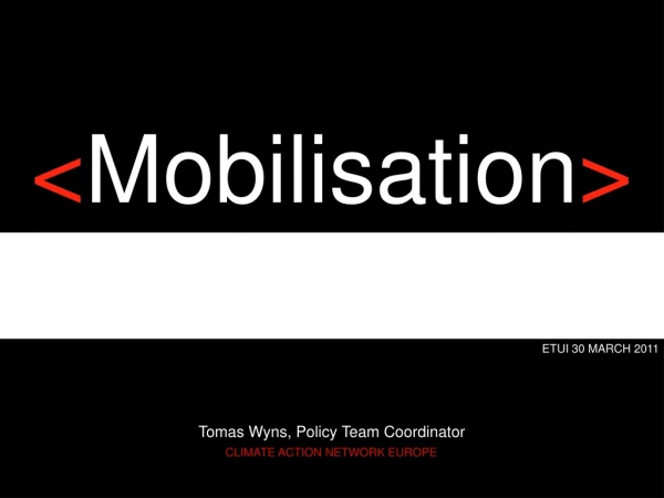 &lt; Mobilisation &gt;