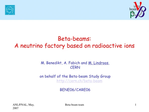 Beta-beams: A neutrino factory based on radioactive ions