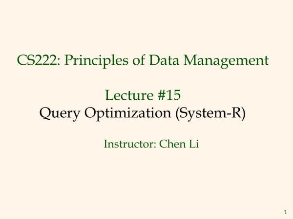 CS222: Principles of Data Management Lecture #1 5 Query Optimization (System-R)