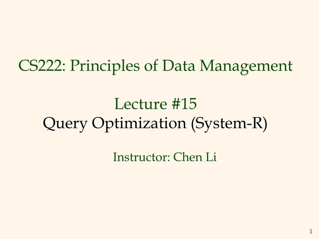 cs222 principles of data management lecture 1 5 query optimization system r